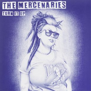 Jour de sortie : Le nouvel album  "Turn it up" de THE MERCENARIES est disponible !